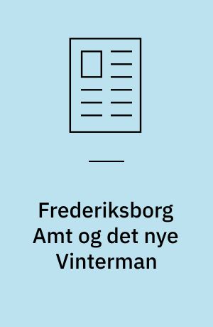 Frederiksborg Amt og det nye Vinterman: Vinterman - nyheder: Saltlagespredning på trafikveje: Vintertjeneste i Frederiksborg Amt efter den nye vejaftale