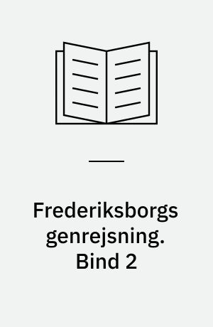 Frederiksborgs genrejsning : historicisme i teori og praksis. Bind 2