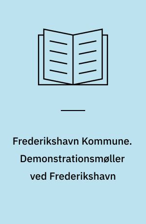 Frederikshavn Kommune. Demonstrationsmøller ved Frederikshavn : æstetisk vurdering og visualisering : delrapport til VVM-redegørelse