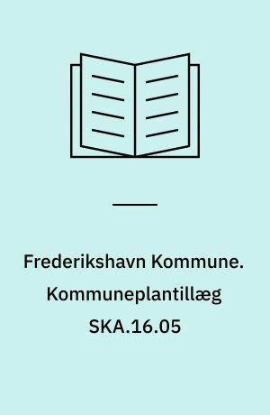 Frederikshavn Kommune. Kommuneplantillæg SKA.16.05 : lokalplan SKA.200.C1 : centerområde 1
