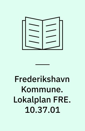 Frederikshavn Kommune. Lokalplan FRE. 10.37.01 : feriecenterområde nord for Frederikshavn