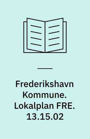 Frederikshavn Kommune. Lokalplan FRE. 13.15.02 : butiksområde ved Hjørringvej i Frederikshavn