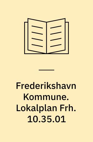 Frederikshavn Kommune. Lokalplan Frh. 10.35.01 : erhvervsområde, Maigårdsvej 11, Frederikshavn