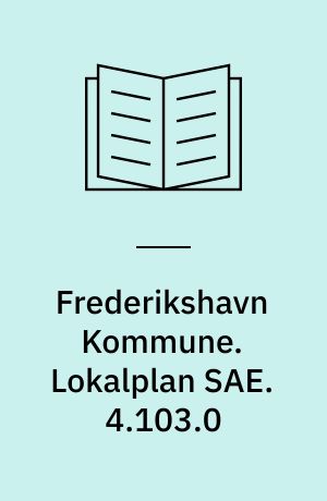 Frederikshavn Kommune. Lokalplan SAE. 4.103.0 : samt kommuneplantillæg 4 : erhvervsområde ved Kjeldgårdsvej i Sæby