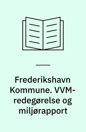 Frederikshavn Kommune. VVM-redegørelse og miljørapport : Feriecenterområde nord for Frederikshavn