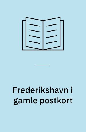 Frederikshavn i gamle postkort