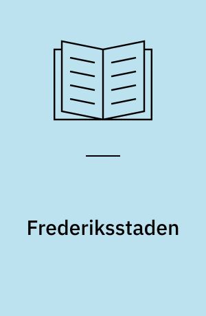 Frederiksstaden : grundlæggelsen af en københavnsk bydel 1749-1760