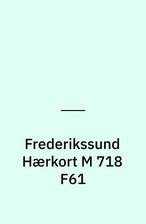 Frederikssund Hærkort M 718 F61 : Danmark 1:50 000 (2 cm)