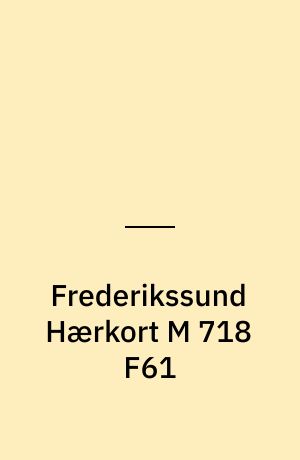 Frederikssund Hærkort M 718 F61 : Danmark 1:50 000 (2 cm)