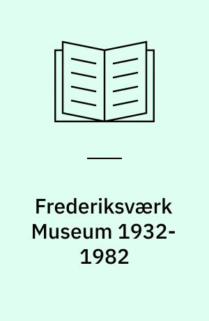 Frederiksværk Museum 1932-1982