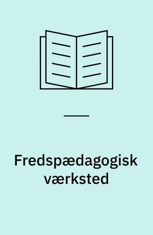 Fredspædagogisk værksted : en introduktion