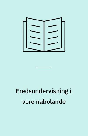 Fredsundervisning i vore nabolande : en artikelsamling