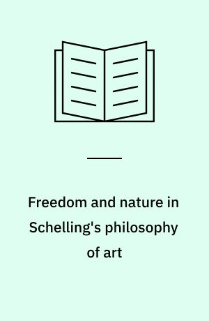 Freedom and nature in Schelling's philosophy of art