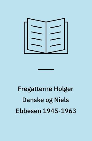 Fregatterne Holger Danske og Niels Ebbesen 1945-1963