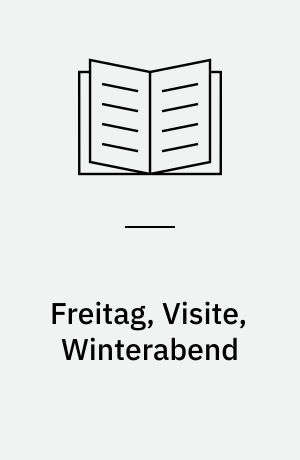 Freitag, Visite, Winterabend : drei Stücke