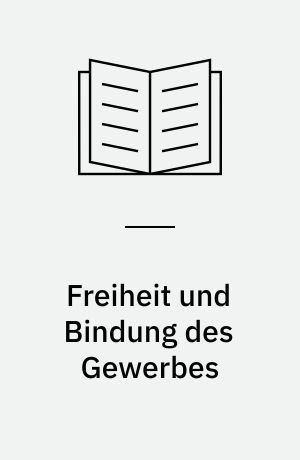Freiheit und Bindung des Gewerbes
