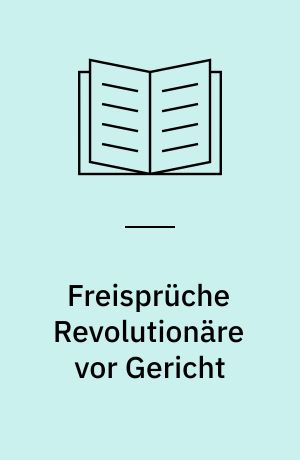 Freisprüche Revolutionäre vor Gericht