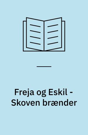 Freja og Eskil - Skoven brænder