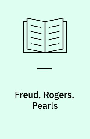 Freud, Rogers, Pearls : et videnskabsteoretisk studium