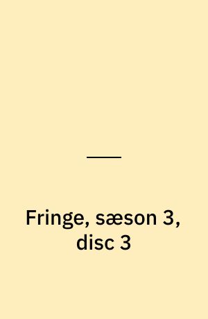 Fringe, sæson 3, disc 3