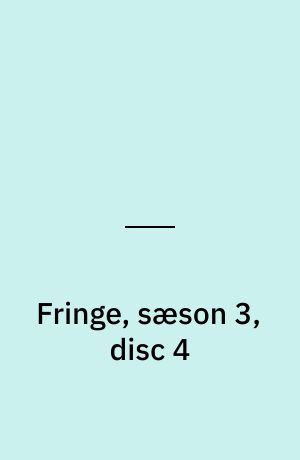Fringe, sæson 3, disc 4