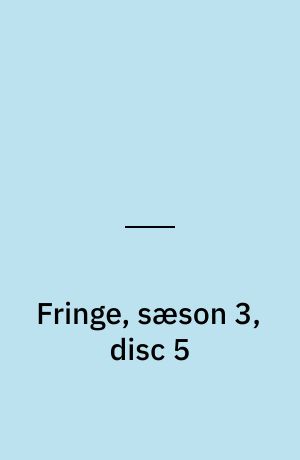 Fringe, sæson 3, disc 5