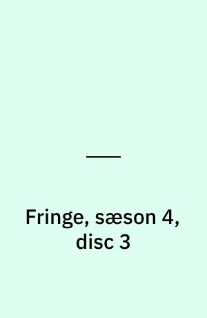 Fringe, sæson 4, disc 3