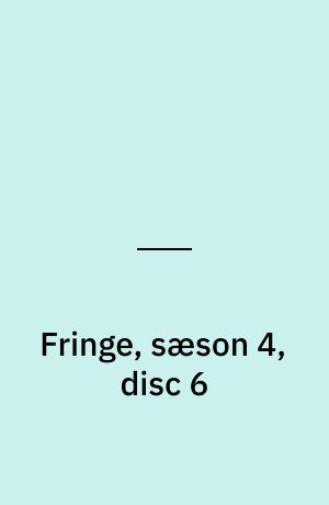 Fringe, sæson 4, disc 6