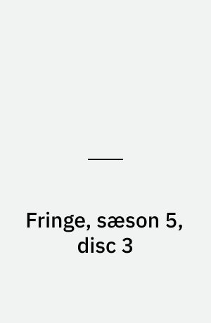 Fringe, sæson 5, disc 3