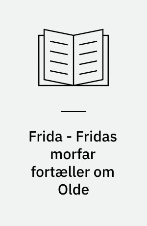 Frida - Fridas morfar fortæller om Olde