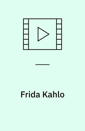 Frida Kahlo : (1910-1954) : a film