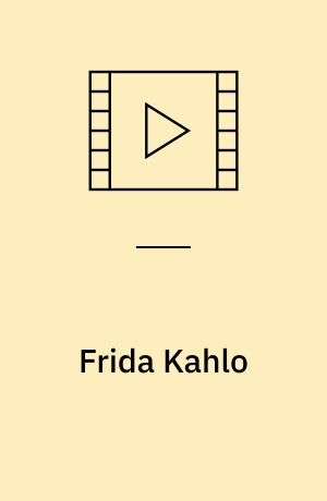 Frida Kahlo : (1910-1954) : a film