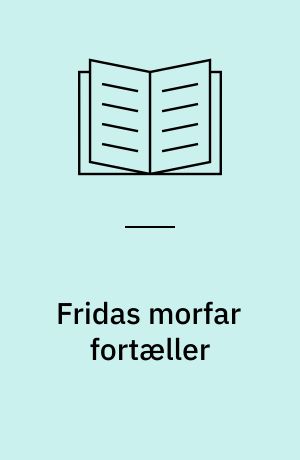 Fridas morfar fortæller