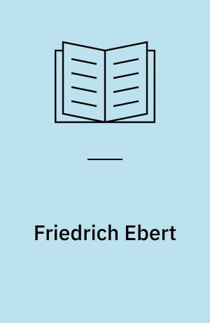 Friedrich Ebert : Verdienst und Grenze