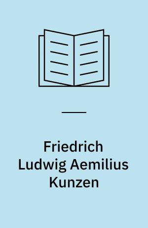 Friedrich Ludwig Aemilius Kunzen : (1761-1817) : Stationen seines Lebens und Wirkens : Ausstellung aus Anlass des Jubiläums der Berufung zum Musikdirektor der Königlich dänischen Hofkapelle im Jahre 1795