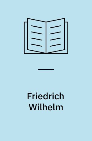 Friedrich Wilhelm : Der Grosse Kurfürst