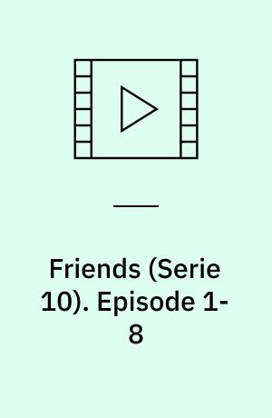 Friends. Episode 1-8