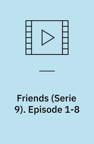 Friends. Episode 1-8
