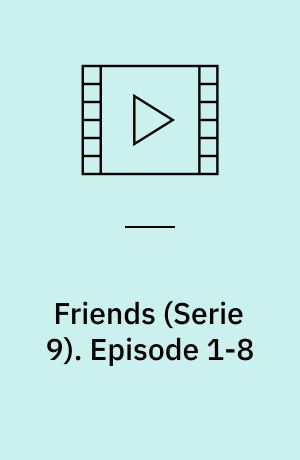 Friends. Episode 1-8