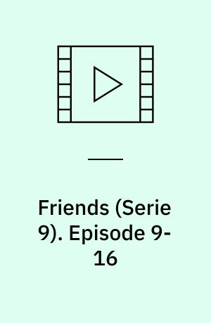 Friends. Episode 9-16
