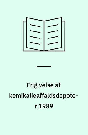 Frigivelse af kemikalieaffaldsdepoter 1989