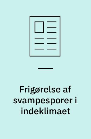 Frigørelse af svampesporer i indeklimaet : vha. en nyudviklet målemetode P-FLEC er det blevet undersøgt, hvordan svampesporer frigives fra fugtskadede byggematerialer