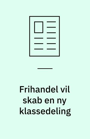 Frihandel vil skab en ny klassedeling: USA-debat fokuserer på tredje verden: USA gør krav på lederkskab af global økonomi nødvendighed