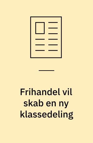 Frihandel vil skab en ny klassedeling: USA-debat fokuserer på tredje verden: USA gør krav på lederkskab af global økonomi nødvendighed