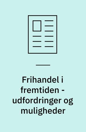 Frihandel i fremtiden - udfordringer og muligheder