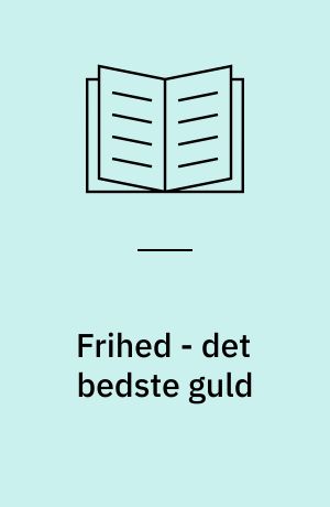 Frihed - det bedste guld : revykomedie