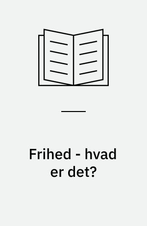 Frihed - hvad er det?