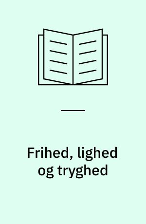 Frihed, lighed og tryghed : velfærdspolitik i Norden