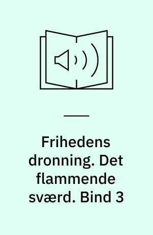Frihedens dronning. Det flammende sværd. Bind 3