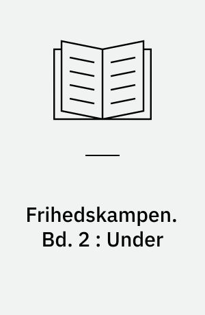 Frihedskampen : skuespil-trilogi. Bd. 2 : Under